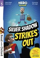 Czytaj z Oxfordem: Etap 5: Akademia Bohaterów: Silver Shadow Strikes Out - Read with Oxford: Stage 5: Hero Academy: Silver Shadow Strikes Out