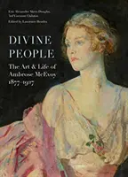 Boscy ludzie: Sztuka życia Ambrose'a McEvoya (1877-1927) - Divine People: The Art of Life of Ambrose McEvoy (1877-1927)