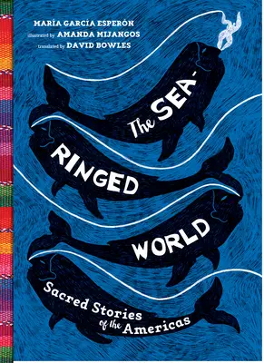 The Sea-Ringed World: Święte historie obu Ameryk - The Sea-Ringed World: Sacred Stories of the Americas