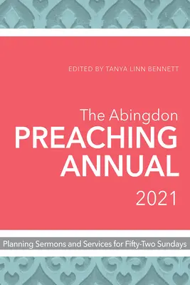 Abingdon Preaching Annual 2021: Planowanie kazań i nabożeństw na pięćdziesiąt dwie niedziele - The Abingdon Preaching Annual 2021: Planning Sermons and Services for Fifty-Two Sundays