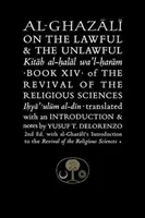 Al-Ghazali o tym, co zgodne z prawem, a co niezgodne z prawem: Księga XIV Odrodzenia Nauk Religijnych - Al-Ghazali on the Lawful and the Unlawful: Book XIV of the Revival of the Religious Sciences