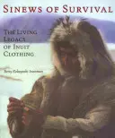 Ścięgna przetrwania: żywe dziedzictwo odzieży Eskimosów - Sinews of Survival: The Living Legacy of Inuit Clothing