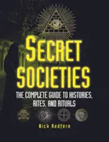 Tajne stowarzyszenia: Kompletny przewodnik po historiach, obrzędach i rytuałach - Secret Societies: The Complete Guide to Histories, Rites, and Rituals