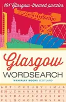 Glasgow Wordsearch - 101 łamigłówek o tematyce Glasgow - Glasgow Wordsearch - 101 Glasgow-themed puzzles