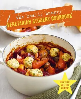 Naprawdę głodna wegetariańska książka kucharska dla studentów - The Really Hungry Vegetarian Student Cookbook