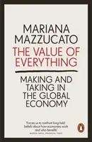 Wartość wszystkiego - zarabianie i branie w globalnej gospodarce - Value of Everything - Making and Taking in the Global Economy