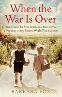 When the War Is Over - Daleko od domu, daleko od rodziny, bezpieczni od wojny - prawdziwa historia dwóch ewakuowanych z II wojny światowej - When the War Is Over - Far from home, far from family, safe from the war - a true story of two Second World War evacuees