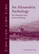 Antologia aleksandryjska: Pisarstwo podróżnicze na przestrzeni wieków - An Alexandria Anthology: Travel Writing Through the Centuries