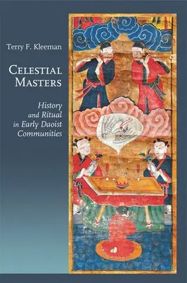 Niebiańscy mistrzowie: Historia i rytuał we wczesnych społecznościach taoistycznych - Celestial Masters: History and Ritual in Early Daoist Communities