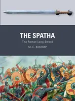 Spatha: Długi miecz rzymski - The Spatha: The Roman Long Sword