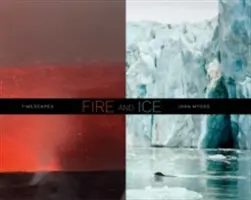 Joan Myers: Ogień i Lód, Pejzaże Czasu - Joan Myers: Fire and Ice, Timescapes