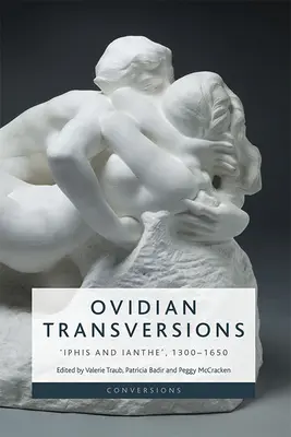 Ovidian Transversions: „Iphis i Ianthe”, 1300-1650 - Ovidian Transversions: 'Iphis and Ianthe', 1300-1650