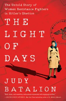 Światło dni: Nieopowiedziana historia kobiet walczących w ruchu oporu w gettach Hitlera - The Light of Days: The Untold Story of Women Resistance Fighters in Hitler's Ghettos