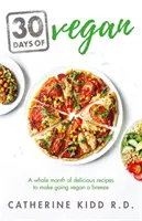 30 dni weganizmu: Cały miesiąc pysznych przepisów, dzięki którym przejście na weganizm stanie się dziecinnie proste - 30 Days of Vegan: A Whole Month of Delicious Recipes to Make Going Vegan a Breeze