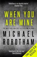 When You Are Mine - Chwytający za serce thriller psychologiczny o przyjaźni i obsesji - When You Are Mine - A heart-pounding psychological thriller about friendship and obsession