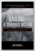 Żeglując po poważnym oceanie: Żaglówki, sztormy, historie i lekcje wyciągnięte z 30 lat na morzu - Sailing a Serious Ocean: Sailboats, Storms, Stories and Lessons Learned from 30 Years at Sea