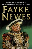 Fayke Newes: Media kontra możni, od Henryka VIII do Donalda Trumpa - Fayke Newes: The Media Vs the Mighty, from Henry VIII to Donald Trump