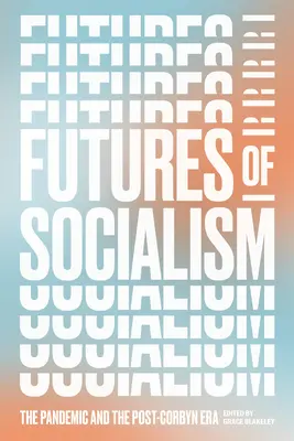 Przyszłość socjalizmu: Pandemia i era po Corbynie - Futures of Socialism: The Pandemic and the Post-Corbyn Era