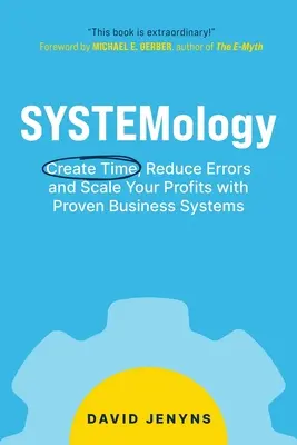 SYSTEMologia: Stwórz czas, zredukuj błędy i skaluj swoje zyski dzięki sprawdzonym systemom biznesowym - SYSTEMology: Create time, reduce errors and scale your profits with proven business systems