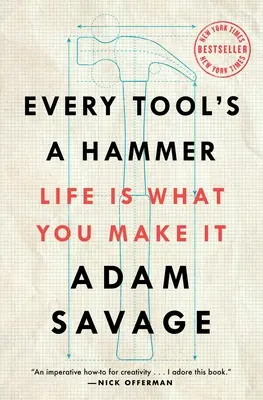 Każde narzędzie to młotek: Życie jest tym, czym je uczynisz - Every Tool's a Hammer: Life Is What You Make It