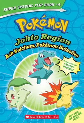 Ash Ketchum, detektyw Pokmon / Wybieram cię! (Pokmon Super Special Flip Book: Region Johto / Region Kanto) - Ash Ketchum, Pokmon Detective / I Choose You! (Pokmon Super Special Flip Book: Johto Region / Kanto Region)