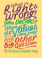 Co jest dobre, a co złe? Kto podejmuje decyzje? Skąd się biorą wartości? I inne ważne pytania - What is Right and Wrong? Who Decides? Where Do Values Come From? And Other Big Questions