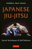 Japońskie Jiu-Jitsu: Tajne techniki samoobrony - Japanese Jiu-Jitsu: Secret Techniques of Self-Defense