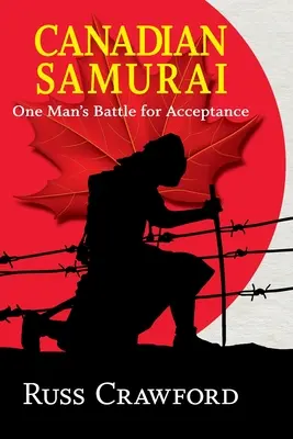 Kanadyjski samuraj: Walka jednego człowieka o akceptację - Canadian Samurai: One Man's Battle for Acceptance