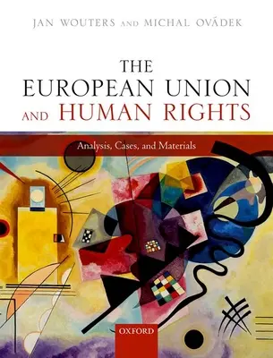 Unia Europejska i prawa człowieka: Analiza, przypadki i materiały - The European Union and Human Rights: Analysis, Cases, and Materials