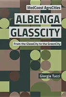 Albenga GlassCity - Od szklanego miasta do zielonego miasta - Albenga GlassCity - From the GlassCity to the GreenCity