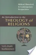 Wprowadzenie do teologii religii: Perspektywy biblijne, historyczne i współczesne - An Introduction to the Theology of Religions: Biblical, Historical and Contemporary Perspectives