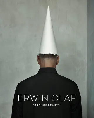 Erwin Olaf: Dziwne piękno - Erwin Olaf: Strange Beauty