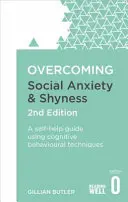Przezwyciężanie lęku społecznego i nieśmiałości, wydanie 2: Przewodnik samopomocy wykorzystujący techniki poznawczo-behawioralne - Overcoming Social Anxiety and Shyness, 2nd Edition: A Self-Help Guide Using Cognitive Behavioural Techniques