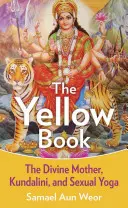 Żółta Księga: Boska Matka, Kundalini i duchowe moce - The Yellow Book: The Divine Mother, Kundalini, and Spiritual Powers