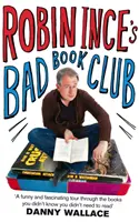 Klub złej książki Robina Ince'a - wyprawa jednego człowieka w celu odkrycia książek, które zapomniały smaku - Robin Ince's Bad Book Club - One man's quest to uncover the books that taste forgot