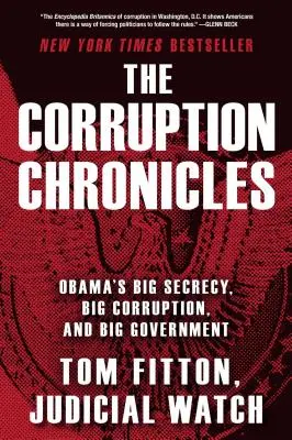 Kroniki korupcji: Wielka tajemnica, wielka korupcja i wielki rząd Obamy - The Corruption Chronicles: Obama's Big Secrecy, Big Corruption, and Big Government