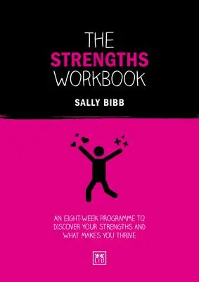 The Strengths Workbook: Ośmiotygodniowy program odkrywania swoich mocnych stron i tego, co sprawia, że się rozwijasz - The Strengths Workbook: An Eight-Week Programme to Discover Your Strengths and What Makes You Thrive