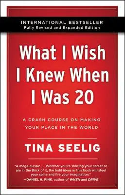 What I Wish I Knew When I Was 20 - 10th Anniversary Edition: Przyspieszony kurs tworzenia swojego miejsca na świecie - What I Wish I Knew When I Was 20 - 10th Anniversary Edition: A Crash Course on Making Your Place in the World