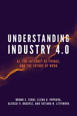 Zrozumieć Przemysł 4.0: Ai, internet rzeczy i przyszłość pracy - Understanding Industry 4.0: Ai, the Internet of Things, and the Future of Work