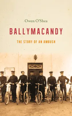 Ballymacandy: Historia zasadzki w Kerry - Ballymacandy: The Story of a Kerry Ambush