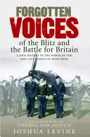 Zapomniane głosy Blitzu i bitwy o Wielką Brytanię - Forgotten Voices of the Blitz and the Battle for Britain