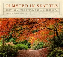 Olmsted w Seattle: Tworzenie systemu parków dla nowoczesnego miasta - Olmsted in Seattle: Creating a Park System for a Modern City