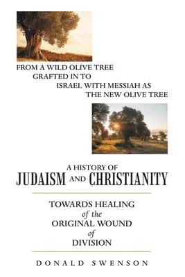 Historia judaizmu i chrześcijaństwa: W kierunku uleczenia pierwotnej rany podziału - A History of Judaism and Christianity: Towards Healing of the Original Wound of Division