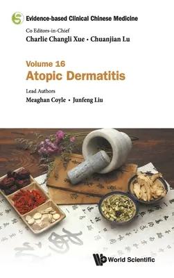 Kliniczna medycyna chińska oparta na faktach - tom 16: Atopowe zapalenie skóry - Evidence-Based Clinical Chinese Medicine - Volume 16: Atopic Dermatitis