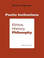 Poetyckie skłonności: Etyka, historia, filozofia - Poetic Inclination: Ethics, History, Philosophy