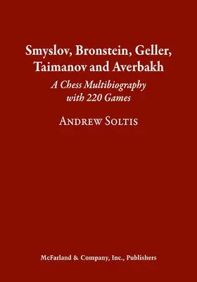 Smyslov, Bronstein, Geller, Taimanov i Averbakh: Multibiografia szachowa z 220 partiami - Smyslov, Bronstein, Geller, Taimanov and Averbakh: A Chess Multibiography with 220 Games