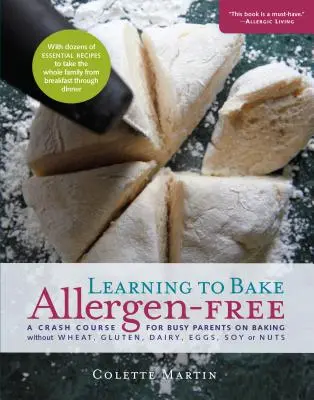 Nauka pieczenia bez alergenów: Przyspieszony kurs dla zapracowanych rodziców na temat pieczenia bez pszenicy, glutenu, nabiału, jajek, soi lub orzechów - Learning to Bake Allergen-Free: A Crash Course for Busy Parents on Baking Without Wheat, Gluten, Dairy, Eggs, Soy or Nuts