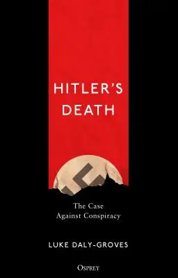 Śmierć Hitlera: Sprawa przeciwko spiskowi - Hitler's Death: The Case Against Conspiracy