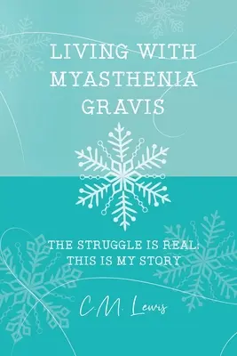 Życie z miastenią: walka jest prawdziwa: oto moja historia - Living with Myasthenia Gravis: The Struggle Is Real: This Is My Story