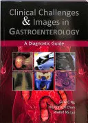 Wyzwania kliniczne i obrazy w gastroenterologii: Przewodnik diagnostyczny - Clinical Challenges & Images in Gastroenterology: A Diagnostic Guide